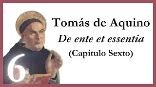 Tomás de Aquino 𝘋𝘦 𝘦𝘯𝘵𝘦 𝘦𝘵 𝘦𝘴𝘴𝘦𝘯𝘵𝘪𝘢 𝘚𝘰𝘣𝘳𝘦 𝘦𝘭 𝘦𝘯𝘵𝘦 𝘺 𝘭𝘢 𝘦𝘴𝘦𝘯𝘤𝘪𝘢 Capítulo Sexto [upl. by Adnelg]