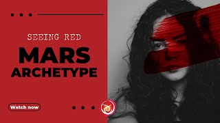 Seeing Red  Mars Archetype amp You [upl. by Atilef]