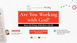 Are You Working With God  Ptr Alex Marcos  Intercede Weekly March 25 2022 [upl. by Wald100]