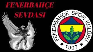 Fenerbahçe Sevdası Fenerbahçe Marşı [upl. by Shewchuk864]