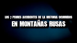 Los 7 peores accidentes de la historia ocurridos en montañas rusas [upl. by Niltak]