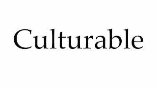 How to Pronounce Culturable [upl. by Yukio]