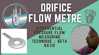 Orifice Flow metre  Differential Pressure Flow Measuring Technique  Beta Ratio [upl. by Hiett]