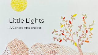 Little Lights  A Creative Health Project by Cohere Arts [upl. by Rednael487]