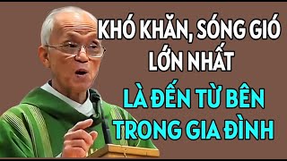 KHÓ KHĂN SÓNG GIÓ LỚN NHẤT CẢN TRỞ TA LÀ TỪ BÊN TRONG GIA ĐÌNH  CHA PHẠM QUANG HỒNG GIẢNG MỚI NHẤT [upl. by Frayda]