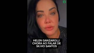 Helen Ganzarolli Chora ao Falar de Silvio Santos [upl. by Telrats]