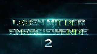 Leben mit der Energiewende 2  100 regenerativ  Der Film [upl. by Eniloj]