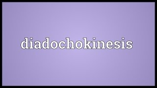 Diadochokinesis Meaning [upl. by Beutler]