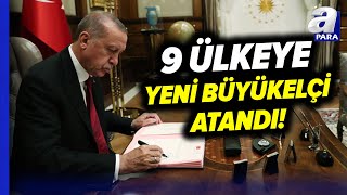 Başkan Erdoğan İmzaladı 9 Ülkeye Yeni Büyükelçi Atandı  A Para [upl. by Onil]