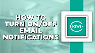 How To Turn OnOff Email Notifications from Kiwi com Easiest Way [upl. by Ahseneuq]