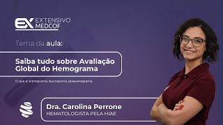 Saiba tudo sobre Avaliação Global do Hemograma Com Dra Carolina Perrone [upl. by Euhsoj811]