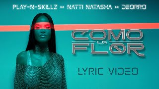 PlayNSkillz x Natti Natasha x ​Deorro  Como La Flor Lyric Video [upl. by Nauqyaj43]