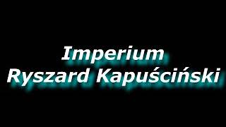 Imperium  Ryszard Kapuściński  Audiobook PL [upl. by Anoirtac]