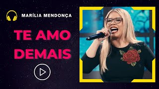 Marília Mendonça  TE AMO DEMAIS Letra [upl. by Waylin648]