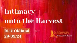 Intimacy unto the Harvest  A talk by Rick Oldland [upl. by Hansiain96]