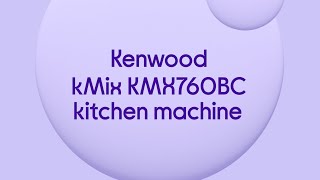 Kenwood kMix KMX760BC Kitchen Machine  Black amp Stainless Steel  Quick Look [upl. by Mundford]