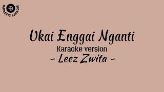 Ukai Enggai Nganti  Karaoke version   Leez Zwita [upl. by Ayisan261]