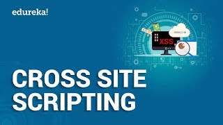 What is Cross Site Scripting Cross Site Scripting Attack  Cross Site Scripting Tutorial  Edureka [upl. by Fawcett]