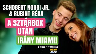 SCHOBERT NORBI JR amp RUBINT RÉKA A SZTÁRBOX UTÁN IRÁNY MIAMI  Ilyen az élet  Palikék Világa [upl. by Randall]