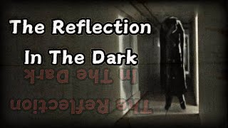 The Reflection in the Dark [upl. by Fretwell]