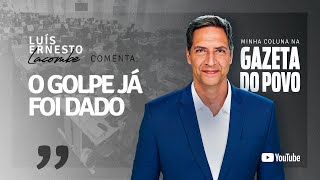 O GOLPE JÁ FOI DADO  minha coluna na GAZETA DO POVO [upl. by Artenak]