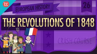 Revolutions of 1848 Crash Course European History 26 [upl. by Ynned]