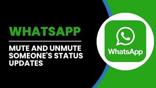 How To Mute And Unmute Someones Status Updates In WhatsApp [upl. by Ayotak]