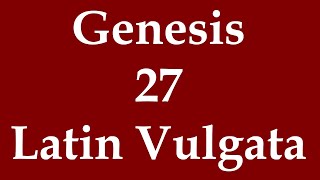 Latin Biblia Sacra Vulgata  Genesis 27 [upl. by Kalie]