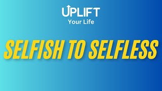 Selfish to Selfless Devotional [upl. by Atok174]