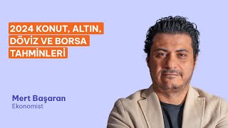 2024 Konut Altın Döviz ve Borsa Tahminlerini Mert Başaran ile Konuştuk [upl. by Lorant]