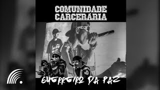 Comunidade Carcerária  Guerreiro da Paz  Álbum Completo [upl. by Heywood]