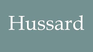 How to Pronounce Hussard Correctly in French [upl. by Dobson]