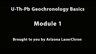 Short Course Module 1 UThPb Geochronology Basics [upl. by Orpha719]