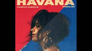 Camila Cabello  Havana Spanglish Solo Version [upl. by Alamaj]