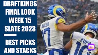 DRAFTKINGS WEEK 15 SUNDAY FINAL LOOK 2023 BEST PICKS AND STACKS [upl. by Regnig]