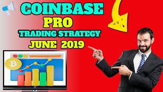 Coinbase Pro Trading Strategy For Absolute Beginners – June 2019 [upl. by Nevaed]