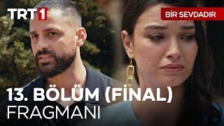 Bir Sevdadır 13 Bölüm Final Fragmanı BirSevdadirTRT [upl. by Zzaj]