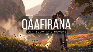 Qaafirana  Lofi Song  Slow amp Reverb  Kedarnath  Sushant S Rajput  Sara Ali Khan  Arijit Singh [upl. by Egoreg]