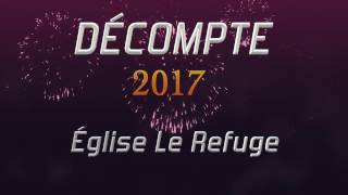 Église le Refuge  DÉCOMPTE 2017 [upl. by Onaivatco]