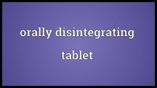 Orally disintegrating tablet Meaning [upl. by Anairda]