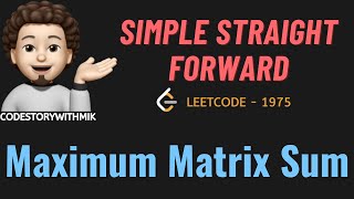 Maximum Matrix Sum  Simple Thought Process  Leetcode 1975  codestorywithMIK [upl. by Proud]