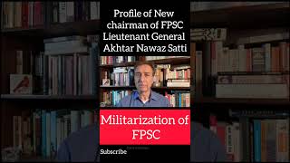 Militarization of FPSC  Profile of New chairman of FPSC fpsc chairman militarization army news [upl. by Race]