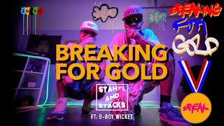 Breaking For Gold Breaking Olympic Song 🥇🥇🥇 Stahyl and Stacks ft BBoy Wicket [upl. by Iram502]