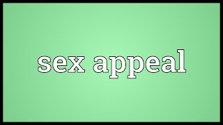 Sex appeal Meaning [upl. by Otrebor]