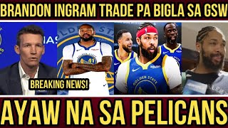 JUST IN BRANDON INGRAM TRADE pa BIGLA sa WARRIORS AYAW na sa PELICANS [upl. by Autrey99]