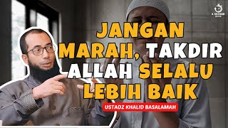 IKHLAS MENERIMA TAKDIR ALLAH SWT  UST KHALID BASALAMAH [upl. by Lail]