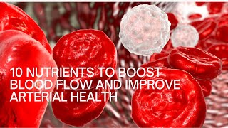 10 Nutrients to Boost Blood Flow and Improve Arterial Health [upl. by Aivekahs]