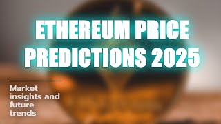 🚀 Ethereum Price Predictions 2025 🤑 [upl. by Eyla]