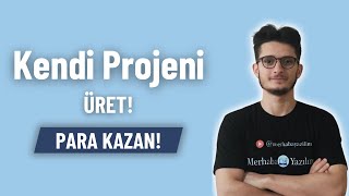 KENDİ PROJENİ ÜRET PARA KAZAN  PROJE OLUŞTURMA [upl. by Ylrebma]