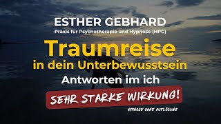 Traumreise in dein Unterbewußtsein  Antworten im Ich  Ein Hypnose von Esther Gebhard [upl. by Garlan]